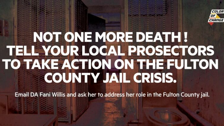 Not One More Death! Tell Your Local Prosecutors To Take Action On the Fulton County Jail Crisis.